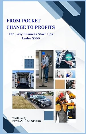 From Pocket Change to Profits: Ten Easy Business Start-Ups Under $500 - Hardcopy Version